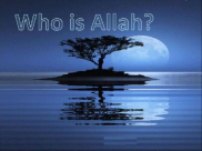  Who is Allah? 